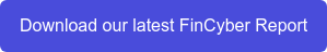 Download our latest FinCyber Report